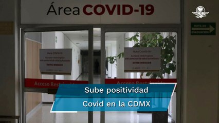 CDMX registra aumento en positividad de pruebas Covid-19
