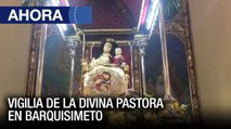 Vigilia de la Divina Pastora en #Barquisimeto - #13Ene - Ahora