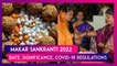 Makar Sankranti 2022: Date, Significance Related To The Harvest Festival; Covid-19 Regulations