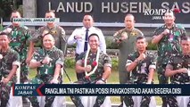 Panglima TNI Pastikan Posisi Pangkostrad Akan Segera Diisi