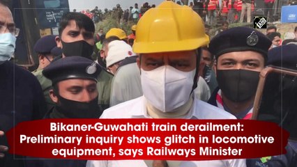 Bikaner-Guwahati train derailment: Preliminary inquiry shows glitch in locomotive equipment, says Railways Minister