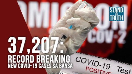 37,207 Record-breaking new COVID-19 cases sa bansa | Stand for Truth