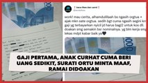 Gaji Pertama, Anak Curhat Cuma Beri Uang Sedikit, Surati Ortu Minta Maaf, Ramai Didoakan