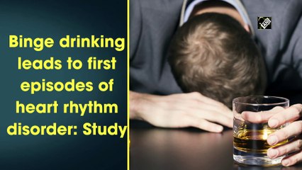 Binge drinking leads to first episodes of heart rhythm disorder: Study