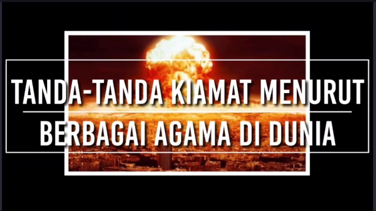 Gambaran KIAMAT menurut 5 Agama di Dunia.