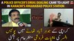 Police officer's drug dealing came to light in Karachi's Joharabad police station
