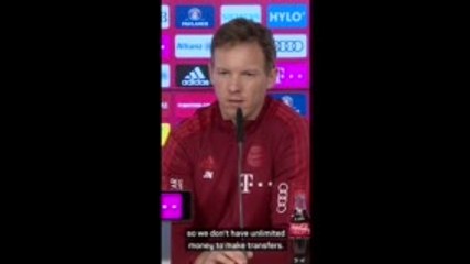 'Bayern don't have unlimited oil money for transfers' - Nagelsmann