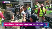 Detienen a la primera persona en Ecatepec por no usar cubrebocas