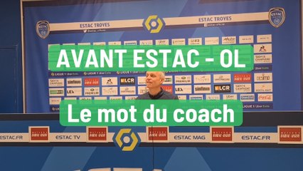 Avant Estac - OL, le mot du nouveau coach troyen