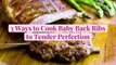 3 Ways to Cook Baby Back Ribs to Tender Perfection