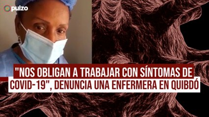 Enfermera denuncia que hospital los obliga a trabajar con síntomas de COVID-19 | Pulzo