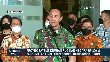 Kasus Proyek Satelit Kemhan, Panglima TNI: Ada Indikasi Personel TNI Diproses Hukum!