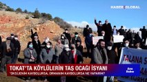 Tokat Turhal'da köylülerin taş ocağı isyanı