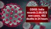 Covid: India records 2,68,833 new cases, 402 deaths in 24 hours