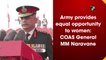 Army provides equal opportunity to women: COAS General MM Naravane