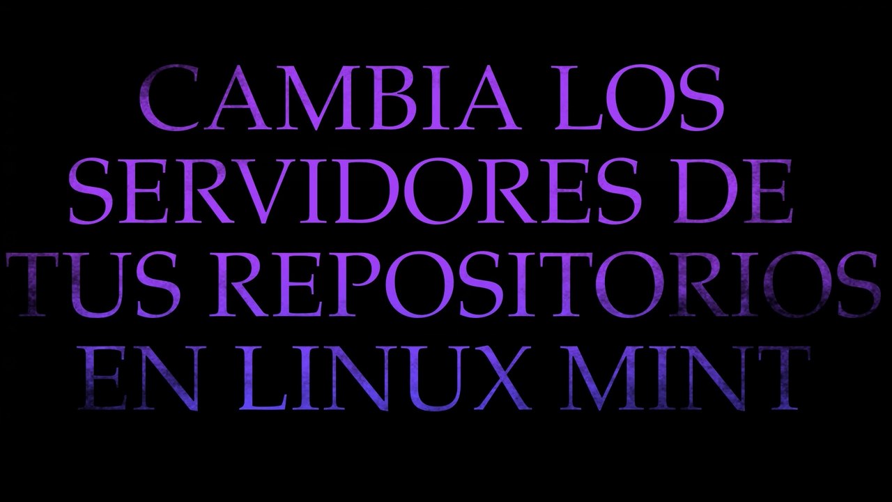 Cambia los servidores de tus repositorios en Linux Mint