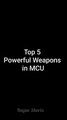 Marvel mcu top 5 weapons /Ragav Shorts/ #marvel #mcu