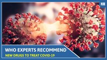 WHO experts recommend  new drugs to treat Covid-19