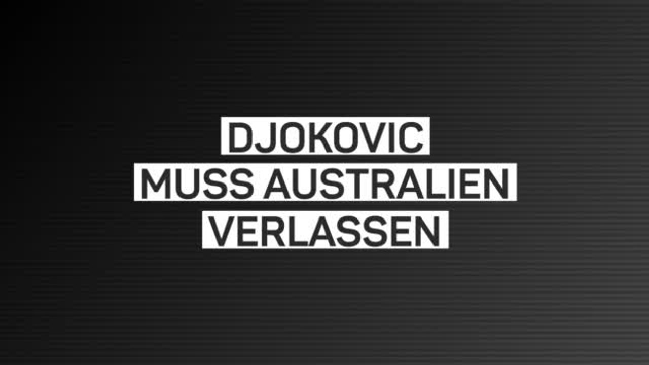 Endgültig! Djokovic wird Australien verlassen