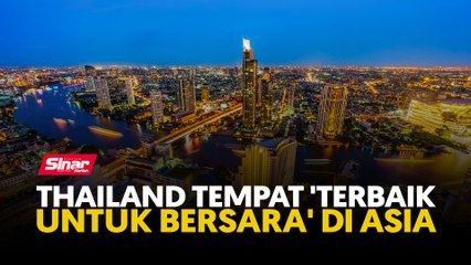 Thailand tempat 'terbaik untuk bersara' di Asia