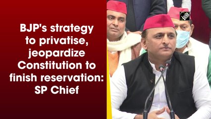 BJP's strategy is to privatise everything and jeopardize Constitution to finish reservation: Akhilesh