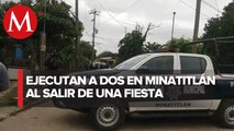 Asesinan a balazos a dos hombres en Minatitlán, Veracruz