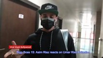 Bigg Boss 15_ Asim Riaz reacts on Umar Riaz Eviction