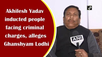 Akhilesh Yadav inducted people facing criminal charges, alleges Ghanshyam Lodhi