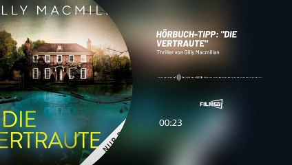 Hörbuch-Tipp: "Die Vertraute" von Gilly Macmillan