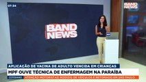 O Ministério Público Federal na Paraíba deve ouvir a técnica de enfermagem acusada de aplicar vacinas vencidas de adultos em cerca de 60 crianças na cidade de Lucena.