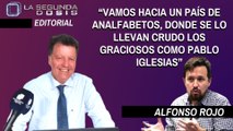 Alfonso Rojo: “Vamos hacía un país de analfabetos, donde se lo llevan crudo los graciosos como Pablo Iglesias”
