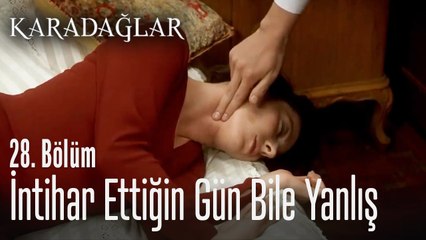 İntihar ettiğin gün bile yanlış - Karadağlar 28. Bölüm
