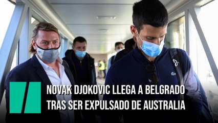 Novak Djokovic llega a Belgrado tras ser expulsado de Australia