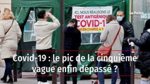 Covid-19 : le pic de la cinquième vague enfin dépassé ?