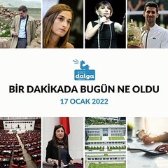 1 Dakikada bugün ne oldu? | 17 Ocak 2022
