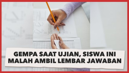 Gempa Saat Ujian, Siswa Ini Malah Ambil Lembar Jawaban Teman yang Ranking 1