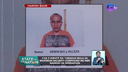 2 sa 3 inmate na tumakas mula sa maximum security compound ng NBP, napatay sa operasyon | SONA