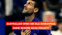 Australian Open nie dla Djokovicia, jakie szanse mają Polacy?