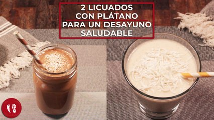 2 Licuados con plátano para un desayuno saludable