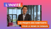 L'invité - Les projets des habitants pour le Reims de demain