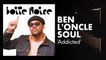 Ben l'Oncle Soul (Addicted) | Boite Noire