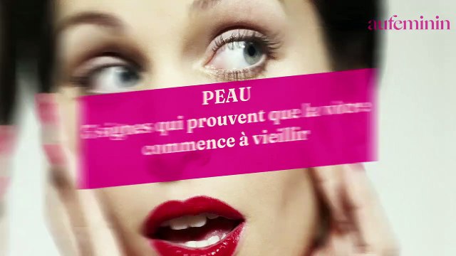 3 signes qui prouvent que votre peau commence à vieillir