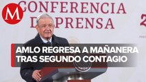 AMLO supera su segundo contagio de covid-19 y vuelve a La Mañanera