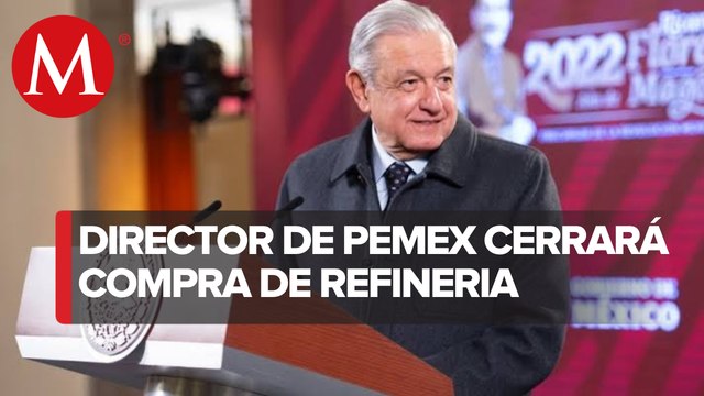 Pemex ya cuenta con recursos para cerrar compra de refinería Deer Park: AMLO