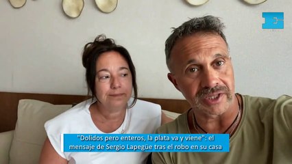 "Dolidos pero enteros, la plata va y viene" el mensaje de Sergio Lapegüe tras el robo en su casa