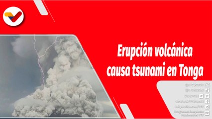 El Mundo en Contexto | Erupción volcánica causa un tsunami en Tonga y enciende las alarmas en el Pacífico Sur