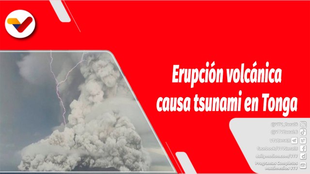 El Mundo en Contexto | Erupción volcánica causa un tsunami en Tonga y enciende las alarmas en el Pacífico Sur