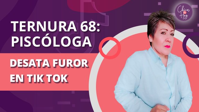 Ternura 68 ¿Quién es la piscologa que desata furor en Tik Tok?