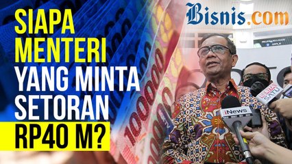 Mahfud MD Bilang Ada Menteri Minta Setoran Rp40 M