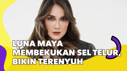 Luna Maya Membekukan Sel Telur, Alasannya Bikin Terenyuh